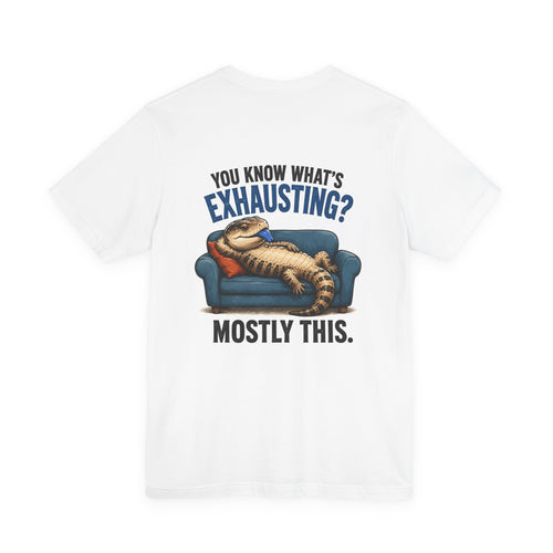 You Know What's Exhausting? Mostly This. | Skinky T-ShirtWhat’s Exhausting? Mostly This." Graphic Tee